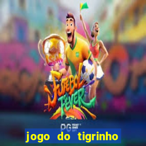 jogo do tigrinho verdade ou mentira